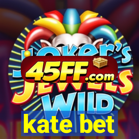 kate bet